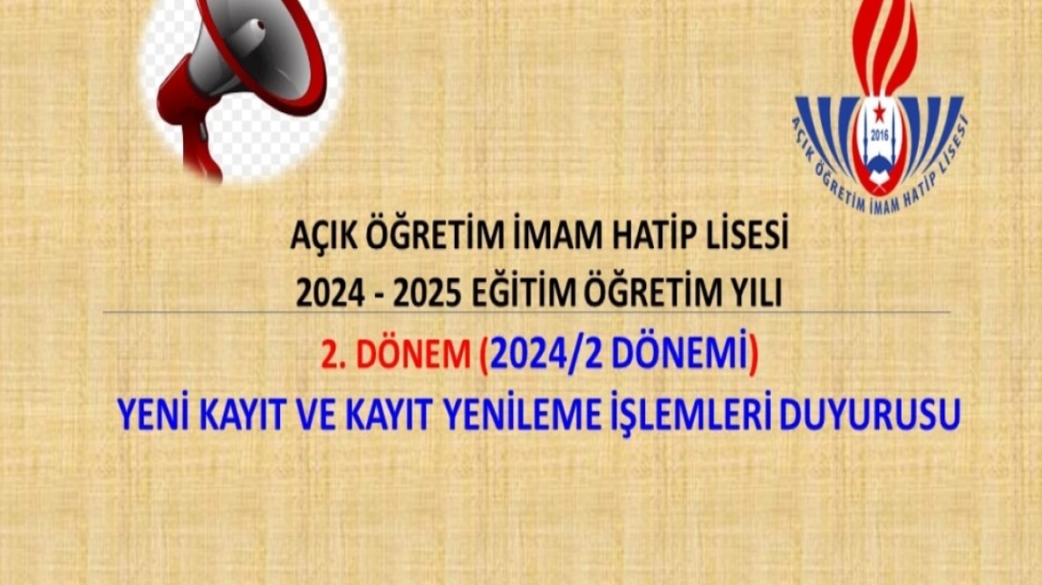 AÇIK ÖĞRETİM İMAM HATİP LİSESİ 2024-2025 EĞİTİM ÖĞRETİM YILI 2. DÖNEM YENİ KAYIT VE KAYIT YENİLEME İŞLEMLERİ DUYURUSU.